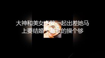 【歌厅探花】全网独家商K探花，灯红酒绿，莺莺燕燕，男人的天堂，苗条小姐姐前凸后翘，啪啪干爽她刺激之极