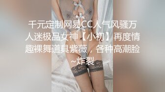 渣男大神和白虎豪乳女友性爱私拍流出 豪乳+操喷+爆菊+SM+口爆+内射+高潮