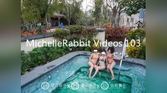 MichelleRabbit Videos 103